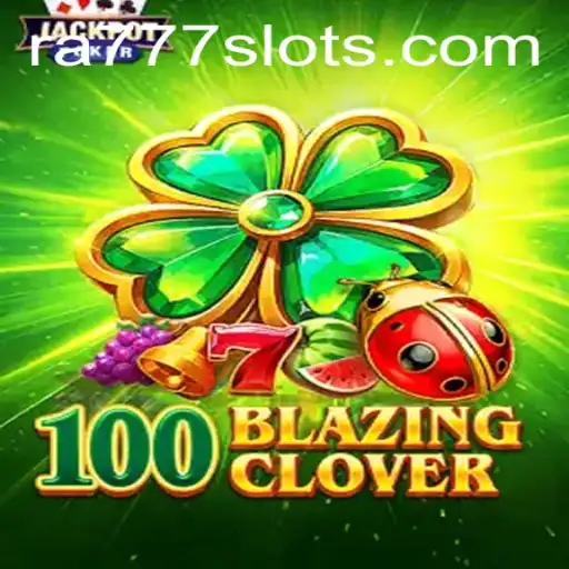 Unveiling the Mysteries of 100BlazingClover: A Journey Through RA777