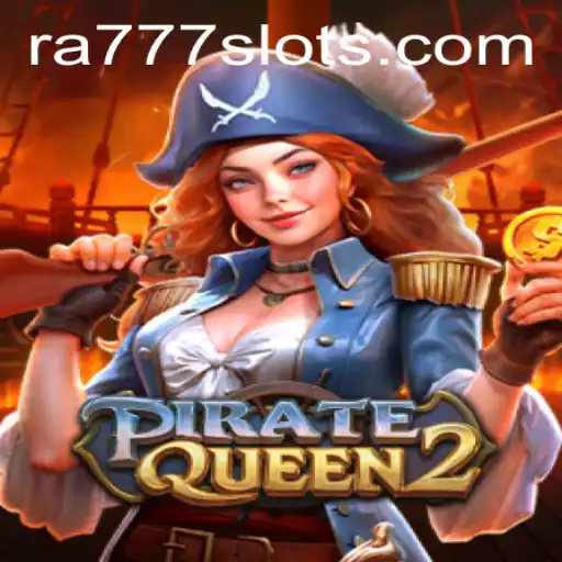 Exploring the Enchanting World of PirateQueen2: An In-Depth Guide with RA777 Insights