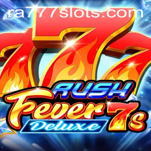 Exploring the Exciting World of RushFever7sDeluxe: A Glimpse into the Game with RA777